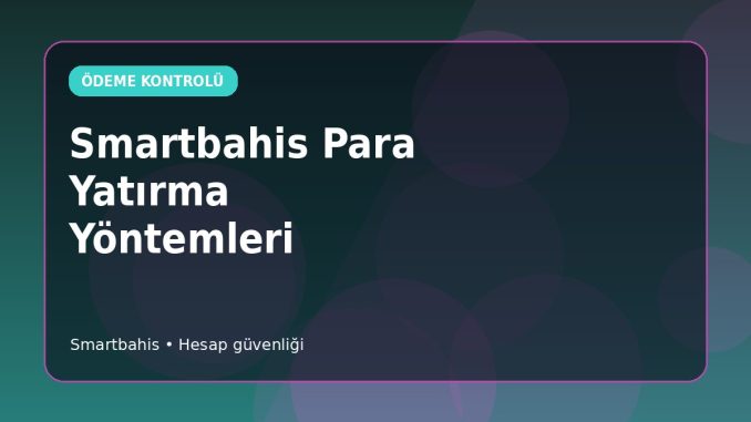 Smartbahis Para Yatırma Parametreleri