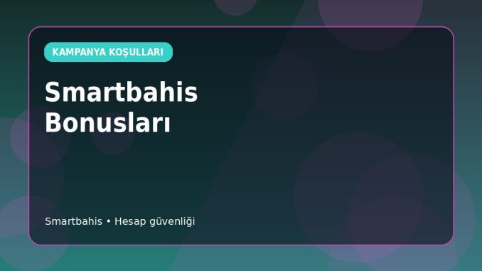 Smartbahis Kampanya Koşulu Testi